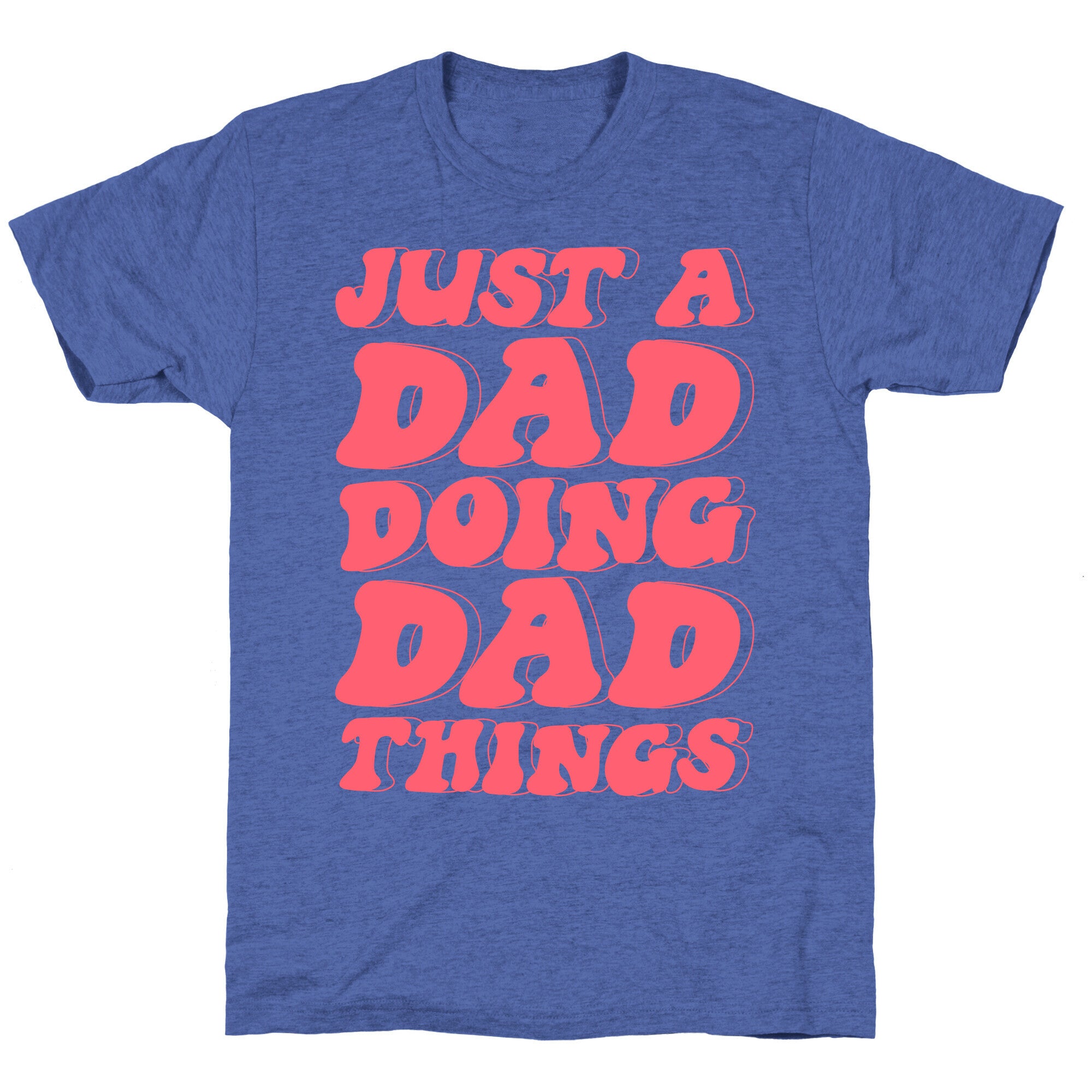 Just a Dad Doing Dad Things Unisex Triblend Tee